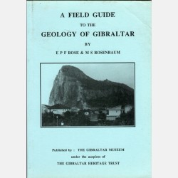 A Field Guide to the Geology of Gibraltar (E.P.F. Rose & M.S. Rosenbaum)